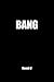 Bang: More Lays in 60 Days