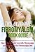 The Ultimate Fibromyalgia Book Guide - How to Successfully Live with Fibromyalgia and Recipes for the Fibromyalgia Diet