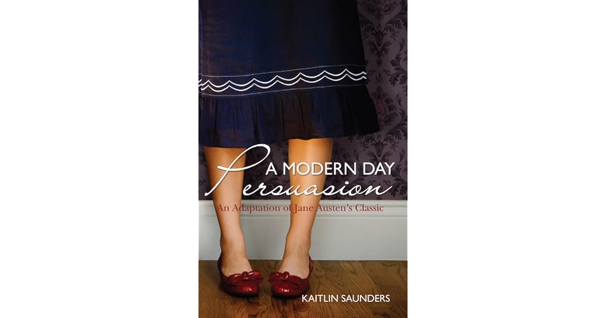 A Modern Day Persuasion by Kaitlin Saunders