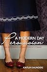 A Modern Day Persuasion by Kaitlin Saunders