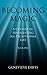 Becoming Magic: A Course in...