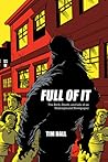 Full Of It: The Birth, Death, and Life of an Underground Newspaper Full Of It: The Birth, Death, and Life of an Underground Newspaper