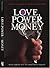 Love, Power and Money
