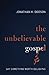 The Unbelievable Gospel: Sa...