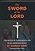 The Sword of the Lord: The Roots of Fundamentalism in an American Family