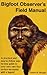 Bigfoot Observer's Field Manual by Robert W. Morgan