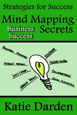 Mind Mapping Secrets for Business Success: Using Mind Maps for Product Development, Problem Solving, Business and Marketing Planning (Book 3)