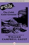 The Cold, Cold Ground by William Campbell Gault