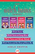 The Complete Witch Twins Series: Witch Twins, Witch Twins at Camp Bliss, Witch Twins and Melody Malady, and Witch Twins and the Ghost of Glenn Bly