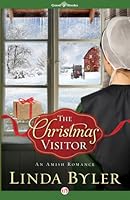 Christmas Visitor An Amish Romance By Linda Byler