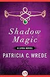 Shadow Magic by Patricia C. Wrede
