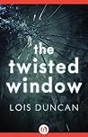 The Twisted Window by Lois Duncan