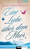 Eine Liebe über dem Meer by Jessica Brockmole