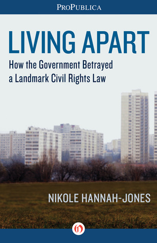 Living Apart: How the Government Betrayed a Landmark Civil Rights Law