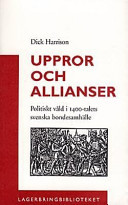 Uppror och allianser: Politiskt våld i 1400-talets svenska bondesamhälle (Hardcover)
