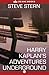 Harry Kaplan's Adventures Underground