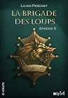 La Brigade des Loups - Episode 3 (La Brigade des Loups, #3) La Brigade des Loups - Episode 3 (La Brigade des Loups, #3)
