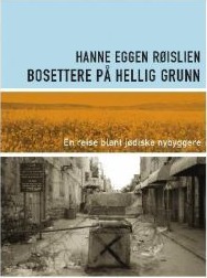 Bosettere på hellig grunn. En reise blant jødiske nybyggere