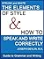 Guide to Grammar and Writing: The Elements of Style, and, How to Speak and Write Correctly