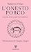 L'onesto porco: storia di u...