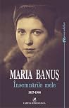 Însemnările mele by Maria Banuș Însemnările mele by Maria Banuș