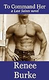 To Command Her (Last Saints, #3) To Command Her (Last Saints, #3)