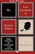The Lost Casebooks of Sherlock Holmes: Three Volumes of Detection and Suspense