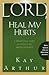Lord, Heal My Hurts WaterBrook Press ed edition by Kay Arthur Lord, Heal My Hurts WaterBrook Press ed edition by Kay Arthur