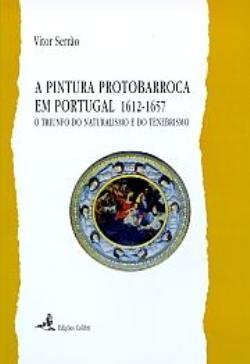 A pintura protobarroca em Portugal, 1612-1657 : o triunfo do naturalismo e do tenebrismo