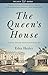 The Queen's House: A Social History of Buckingham Palace