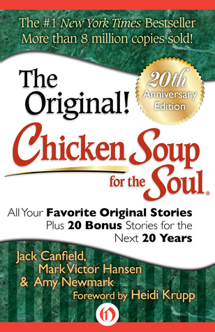 Chicken Soup for the Soul: All Your Favorite Original Stories Plus 20 Bonus Stories for the Next 20 Years