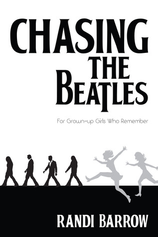 Chasing the Beatles: For Grown-up Girls Who Remember