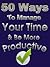 50 Ways To Manage Your Time And Be More Productive