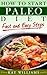 How To Start Paleo Diet - Fast and Easy Steps: (Paleo Diet Books)