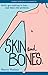 Skin and Bones