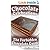 The Forbidden Chocolate Guide: Tasty Chocolate, Desserts, Cakes and Cookies For Celebrations, Birthdays and Special Events