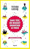 Sans télé, on ressent davantage le froid by Titiou Lecoq