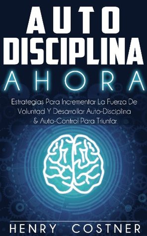 Disciplina Ahora Estrategias Para Aumentar La Fuerza De Voluntad