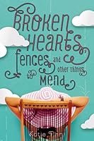Broken Hearts, Fences and Other Things to Mend
