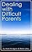 Dealing with Difficult Parents