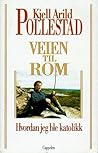 Veien til Rom: Hvordan jeg ble katolikk (Norwegian Edition) Veien til Rom: Hvordan jeg ble katolikk (Norwegian Edition)