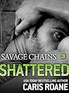 Savage Chains: Shattered (Men in Chains, #1.7)
