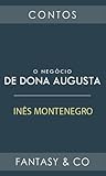 O negócio de Dona Augusta by Inês Montenegro