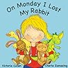 On Monday I Lost My Rabbit by Victoria Cullen
