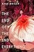 The End of the End of Everything