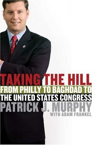 Taking the Hill: From Philly to Baghdad to the United States Congress (Hardcover)
