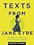 Texts from Jane Eyre: And O...