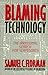Blaming Technology: The Irrational Search For Scapegoats