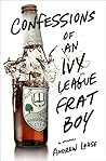 Confessions of an Ivy League Frat Boy by Andrew Lohse