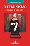 O Feminismo Mudou...
